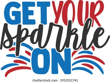 Get Your Sparkle On - 4th of July design