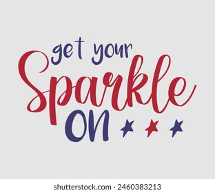 Get Your Sparkle On, The 4th of July National Holiday. Vector Illustration