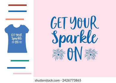 Get your sparkle on t shirt design 