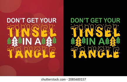 Don’t get your tinsel in a tangle, Christmas T-shirt, Printable T-shirt, Vector File, Christmas Background, 
Poster