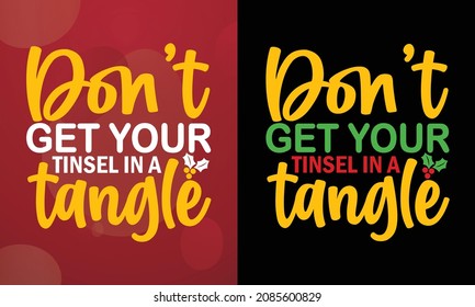 Don’t get your tinsel in a tangle, Christmas T-shirt, Printable T-shirt, Vector File, Christmas Background, 
Poster