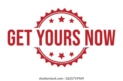 GET YOURS NOW Red rubber stamp on white background. GET YOURS NOW stamp sign. GET YOURS NOW stamp.
