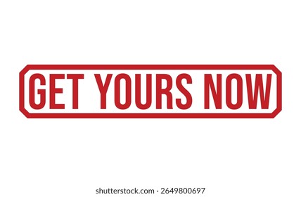 GET YOURS NOW rubber stamp vector illustration on white background