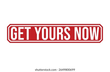GET YOURS NOW rubber stamp vector illustration on white background