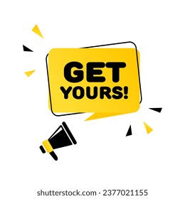 Get yours sign. Flat, yellow, megaphone icon, pop art style, get yours sign. Vector icon