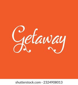 Getaway - custom calligraphy text on orange background.