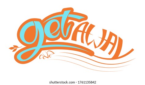 Getaway handwritten text on white background.  blue and orange lettering with leaves for weekend get away trip. Short vacation concept calligraphy. 