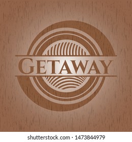 Getaway realistic wooden emblem. Vector Illustration.