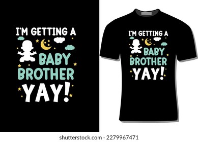 
I am Getting A Baby Brother Yay! T Shirt Design Illustration For Print, Poster, Card, Mugs, Bags, Invitations, Parties, Etc.

