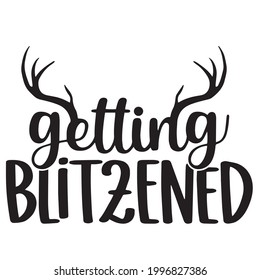 getting Blitzened background inspirational positive quotes, motivational, typography, lettering design