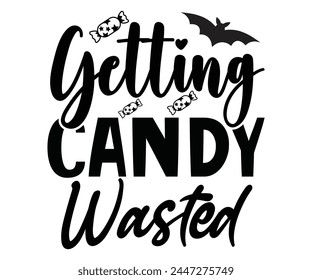 Getting Candy Wasted,Halloween Svg,Typography,Halloween Quotes,Witches Svg,Halloween Party,Halloween Costume,Halloween Gift,Funny Halloween,Spooky Svg,Funny T shirt,Ghost Svg,Cut file svg