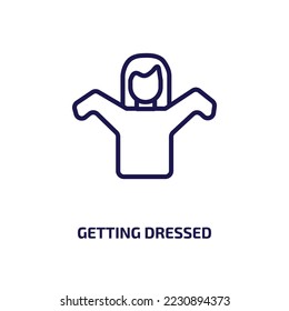 getting dressed icon from people collection. Thin linear getting dressed, girl, get dressed outline icon isolated on white background. Line vector getting dressed sign, symbol for web and mobile