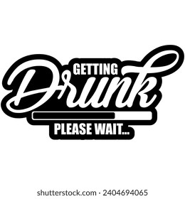 getting drunk please wait black vector graphics and cut file