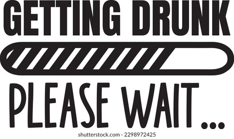 Getting Drunk Please Wait eps file