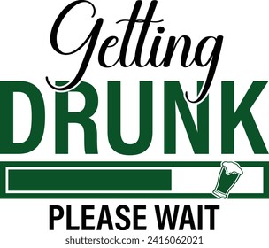 Getting Drunk Please Wait St. Patrick's Day T-shirt