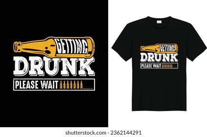 Getting drunk please wait,Funny Drinking Alcohol Saying Retro Vintage Beer T-shirt Design
