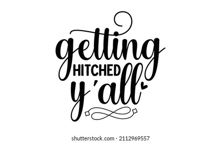 getting hitched y'all - typography lettering quote, brush calligraphy banner with thin line. Isolated on white, vector design. Bachelorette party. Team Bride text with a diamond ring.