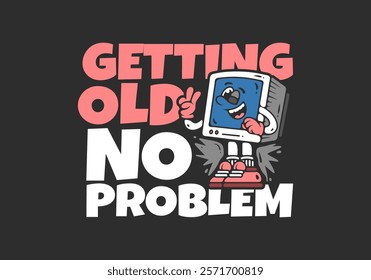 Getting old no problem. Box monitor character with happy expression, illustration design