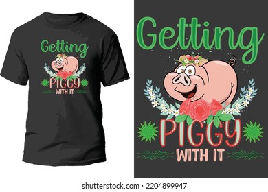Getting piggy with it t shirt design.