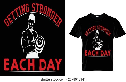 GETTING STRONGER EACH DAY GYM T SHIRT
