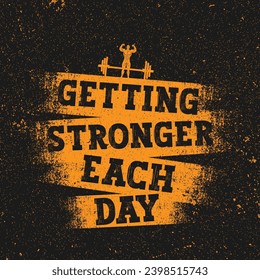 Getting Stronger Each Day. Workout and Fitness Gym Motivation Quote. Creative Vector Typography Poster Concept On Rusty Distressed Background.