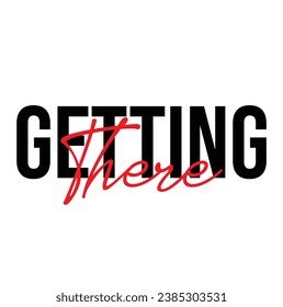 getting there text on white background.