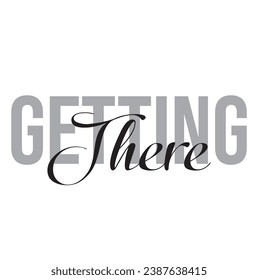 getting there text on white background.