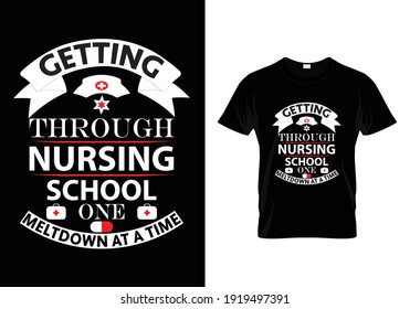 Getting through nursing school one meltdown at a time...T shirt Template