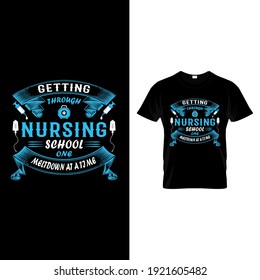 Getting Through Nursing School one Meltdown at a Time Nursing T-shirt Design.