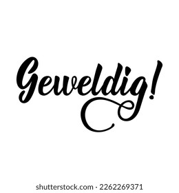 Geweldig. Dutch text: Awesome. lettering. vector illustration. element for flyers, banner and posters Modern calligraphy.