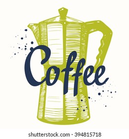 Geyser coffee maker. Brush calligraphy elements for your menu design. Handwritten ink lettering. Vector illustration with coffeemaker in sketch funny style.