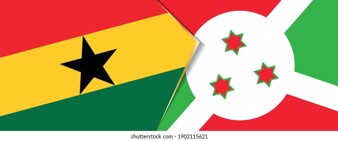 Ghana and Burundi flags, two vector flags symbol of relationship or confrontation.