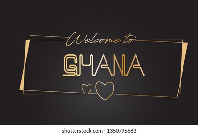 Ghana Welcome to Golden text Neon Lettering Typography with Wired Golden Frames and Hearts Design Vector Illustration.