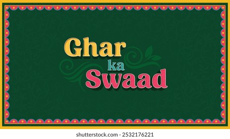 Ghar ka Swaad Typography – Indian-Style Text Design Featuring Vibrant Colors and Traditional Flavors for Menus, Frames, Cultural Branding, and Fridge Magnets - Vector Design