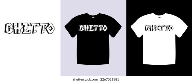 Ghetto typography t shirt lettering quotes design. Template vector art illustration with vintage style. Trendy apparel fashionable with text  Ghetto graphic on black and white shirt