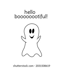 Ghost card. Hello bootiful. Funny ghost for Halloween. Isolated vector stock illustration EPS 10 on white background