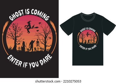 
ghost is coming enter if you dare t shirt design for Halloween day