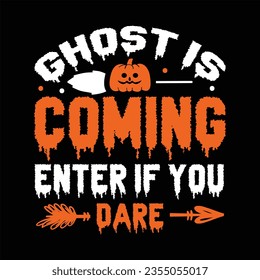 
GHOST IS COMING ENTER IF YOU DARE Halloween SVG T-Shirt Design typograph ,Halloween Vector




