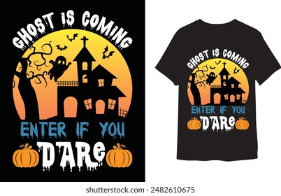 Ghost Is  Coming Enter If You Dare, 
T-shirt desing