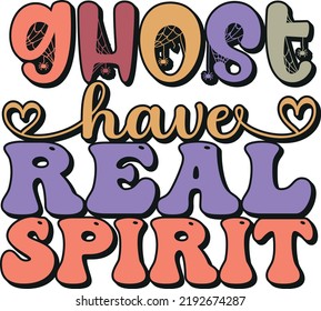 Ghost Have Real Spirit Halloween T Shirt