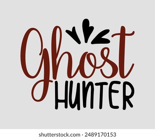 Ghost Hunter, Halloween design , Retro Halloween, happy Halloween vector, pumpkin, witch, spooky, ghost, funny Halloween t-shirt quotes