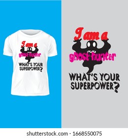 I am a Ghost hunter. What's your superpower?-vector graphics typographic design for poster, label, logo, custom t shirt design.