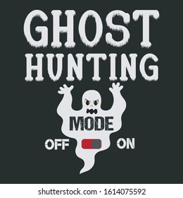 Ghost hunting mode off on- Hunting T-shirt Design, T-shirt Design, Hunting labels, badges, vector illustration,Poster, Custom T-shirt Design,Trendy T-shirt Design