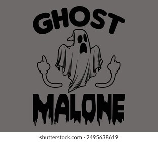 Ghost Malone Svg,Ghost Svg,Halloween Svg,Halloween Retro,Typograpy T-shirt,Halloween Pumpkin Svg,Says Svg,Christian Svg,Funny Svg,Witch Svg,Spooky Season Svg,Cut File,Silhouette