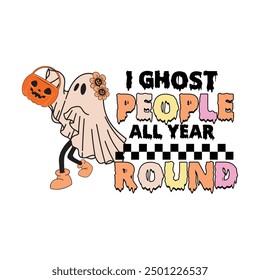 I GHOST PEOPLE ALL YEAR ROUND  HALLOWEEN T-SHIRT DESIGN