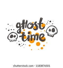 Ghost time. Halloween. Logo, icon and label for your design. Lettering. Celebration motivational slogan. Hand drawn vector illustration. Can be used for sticker, t-shirt, badge, card, poster, banner