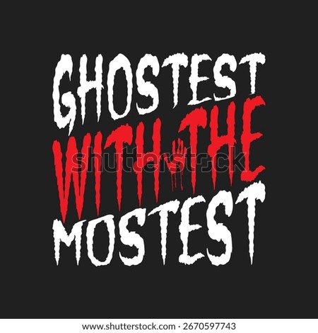 Ghostest With The Mostest Typography T-shirt Design Template