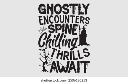 Ghostly Encounters Spine Chilling Thrills Await, Halloween T-Shirt-Design mit handgezeichnetem Schriftzug und Kalligrafie, Einfache und dennoch eindrucksvolle Illustration für gespenstische Kleidung, Aufkleber, Becher, Poster und f