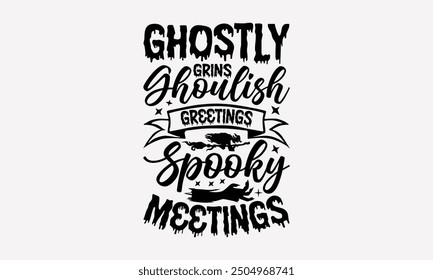 Geistergrins Ghoulish Greetings Spooky Meetings- Halloween T-Shirt-Design, handgezeichnete Vintage-Illustration mit Handschrift und Dekorationselementen. eps, Dateien zum Ausschneiden, einzeln auf weißem Hintergrund