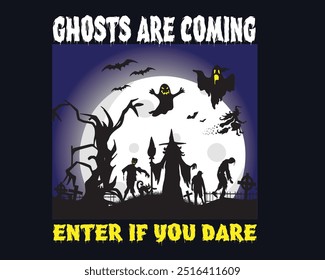 Ghosts are coming enter if you dare,Halloween t shirt design 